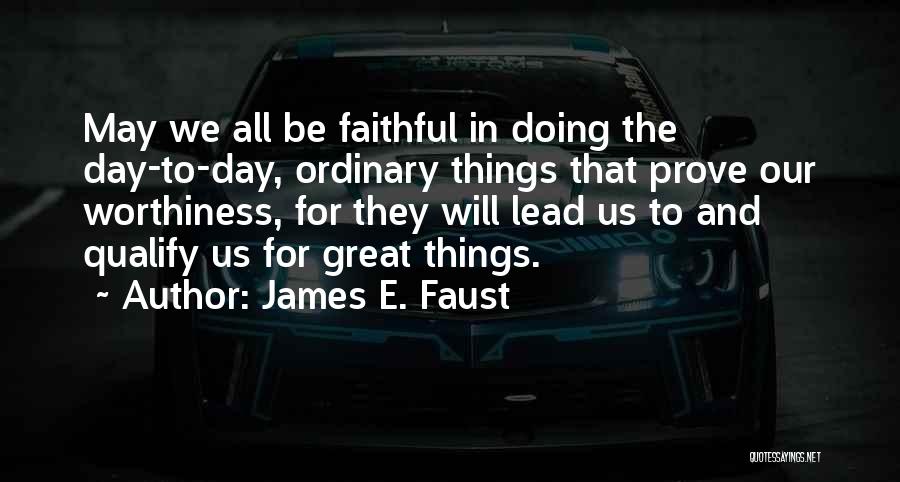 James E. Faust Quotes 2150979