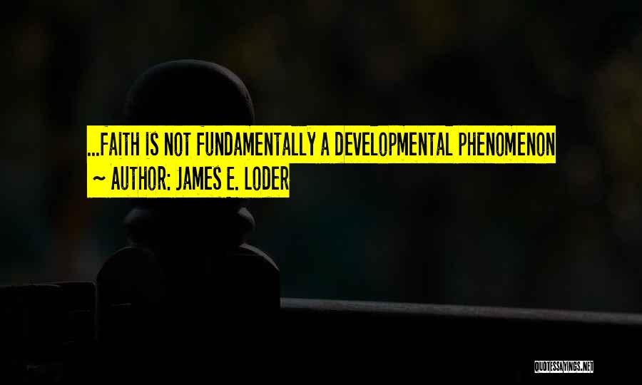 James E. Loder Quotes 2021011