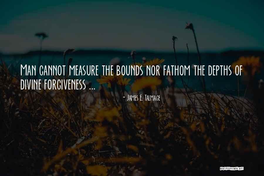 James E. Talmage Quotes 373305 James E. Talmage Quotes 373305