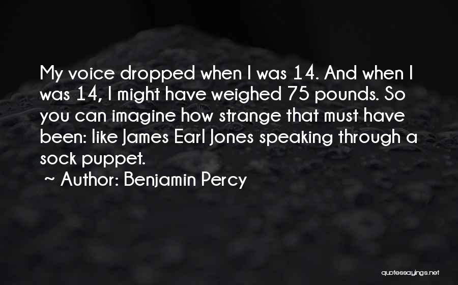 James Earl Quotes By Benjamin Percy