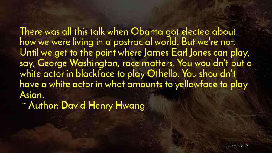 James Earl Quotes By David Henry Hwang