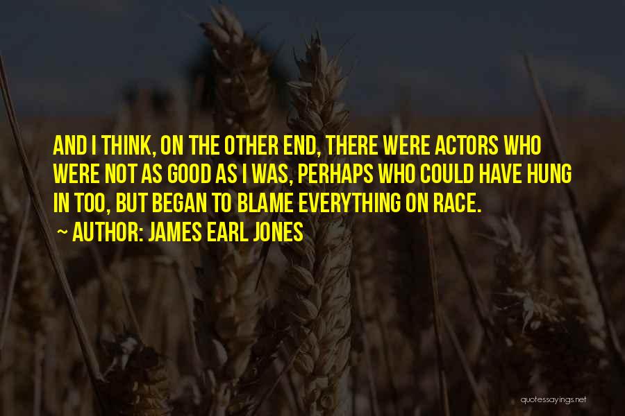 James Earl Quotes By James Earl Jones