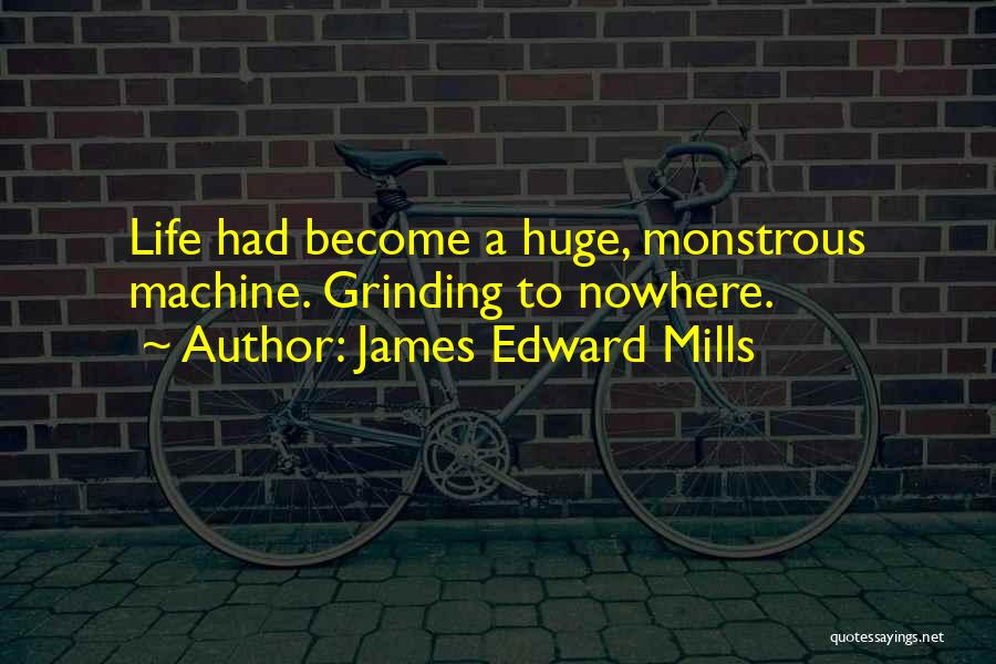 James Edward Mills Quotes 1076073