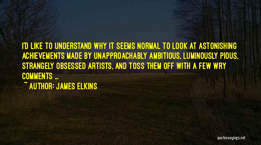 James Elkins Quotes 1340369