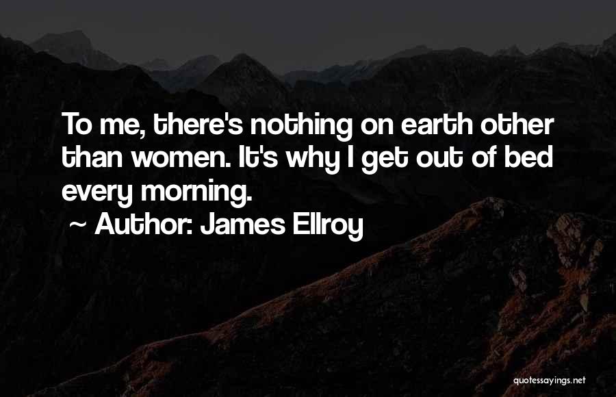 James Ellroy Quotes 1389707