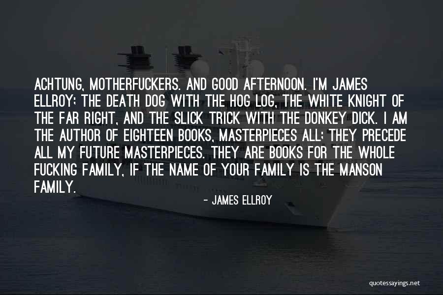 James Ellroy Quotes 2195033 James Ellroy Quotes 2195033