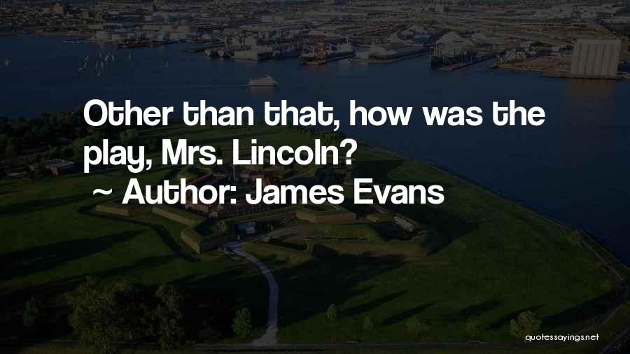 James Evans Quotes 2071965