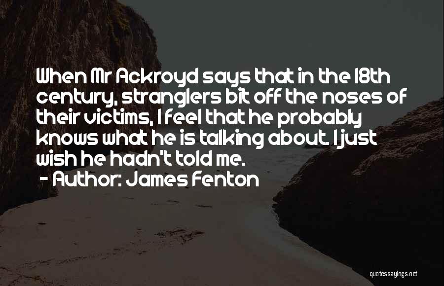 James Fenton Quotes 426013