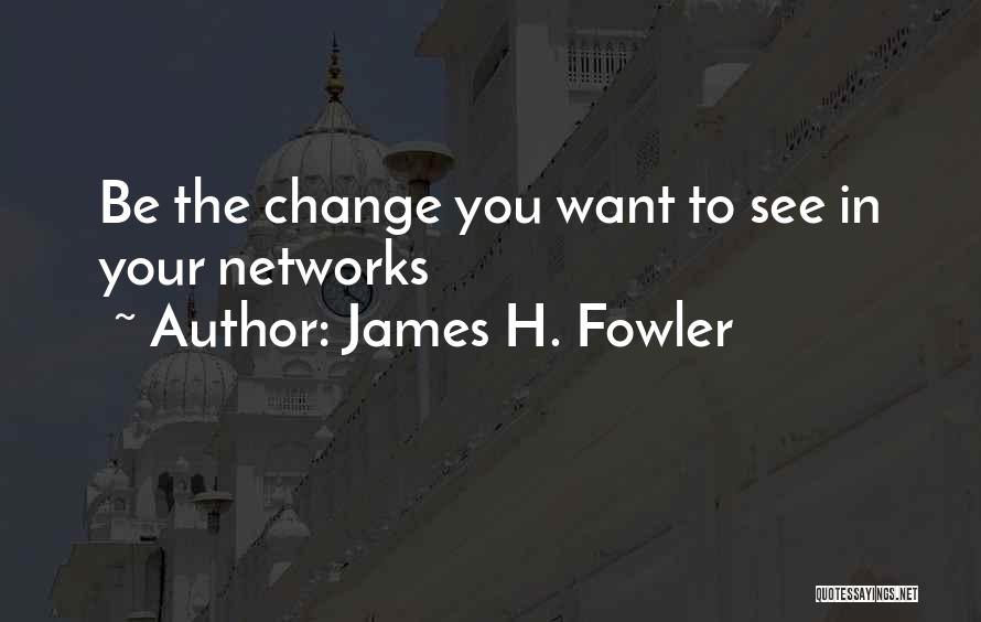 James Fowler Quotes By James H. Fowler