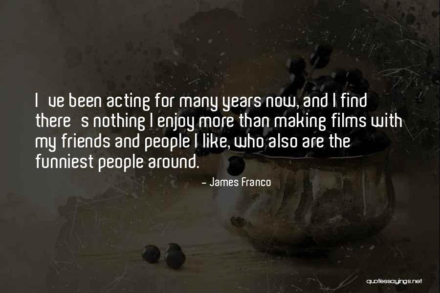James Franco Quotes 1518206 James Franco Quotes 1518206