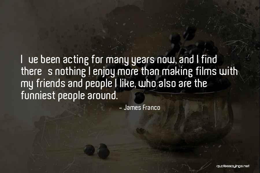 James Franco Quotes 1518206