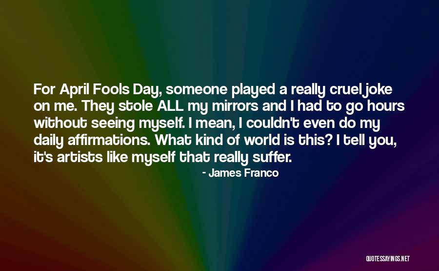 James Franco Quotes 408534 James Franco Quotes 408534