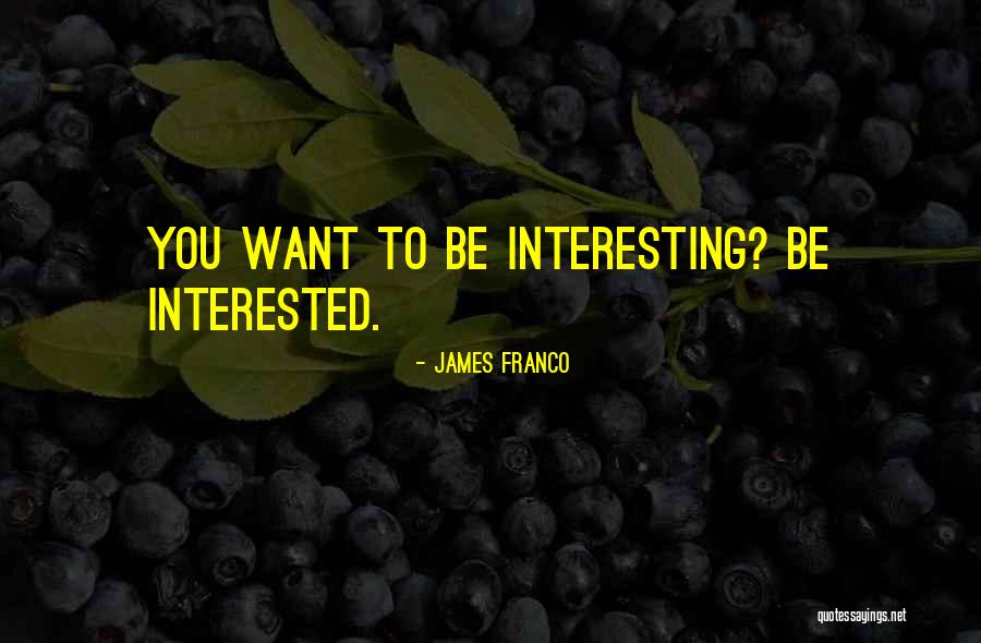 James Franco Quotes 697491 James Franco Quotes 697491