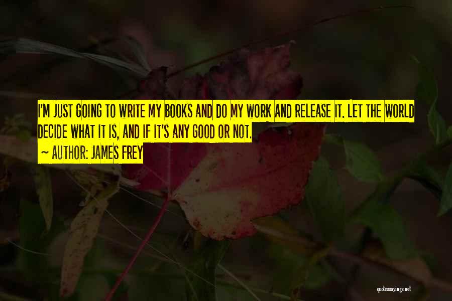 James Frey Quotes 1464913