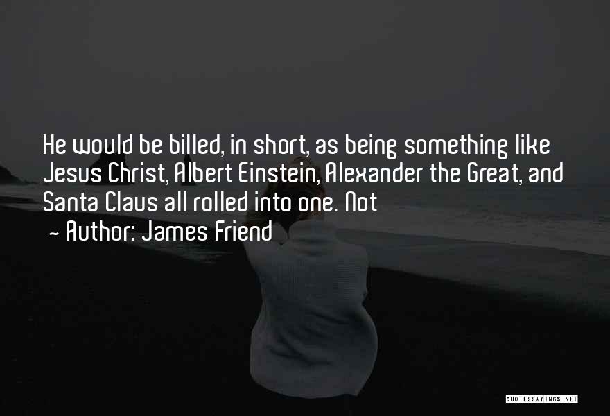 James Friend Quotes 2041617