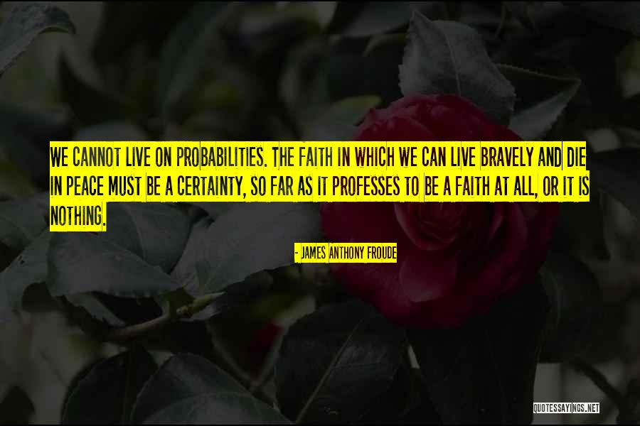 James Froude Quotes By James Anthony Froude James Froude Quotes By James Anthony Froude