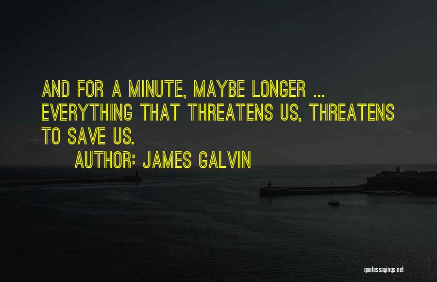 James Galvin Quotes 1639892