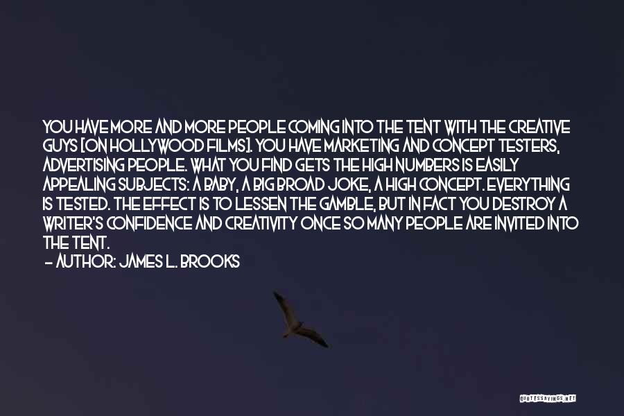 James Gamble Quotes By James L. Brooks