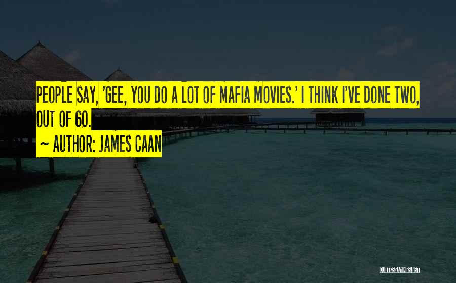 James Gee Quotes By James Caan