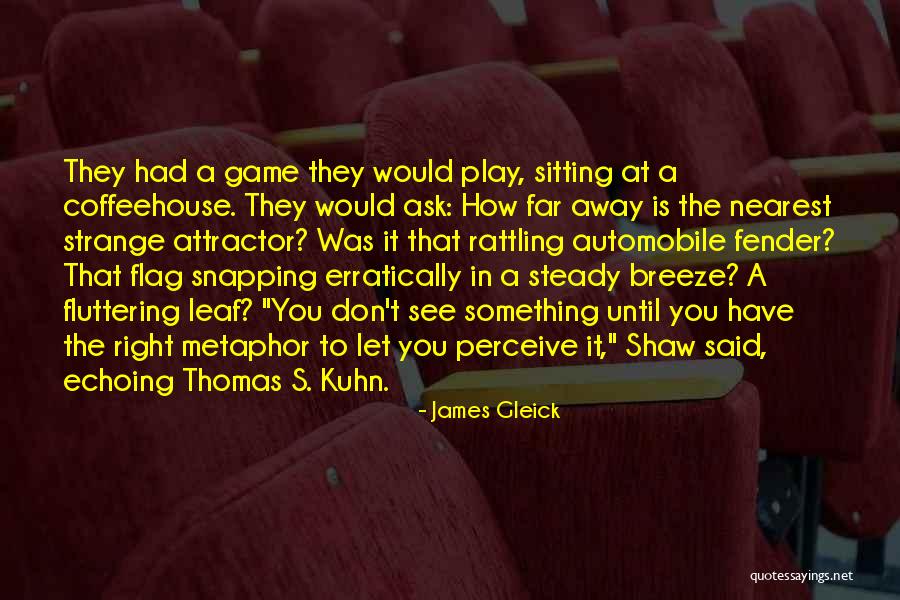 James Gleick Quotes 961775 James Gleick Quotes 961775