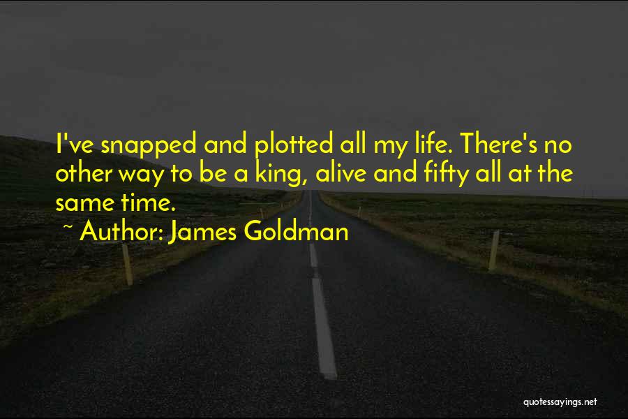 James Goldman Quotes 1144350