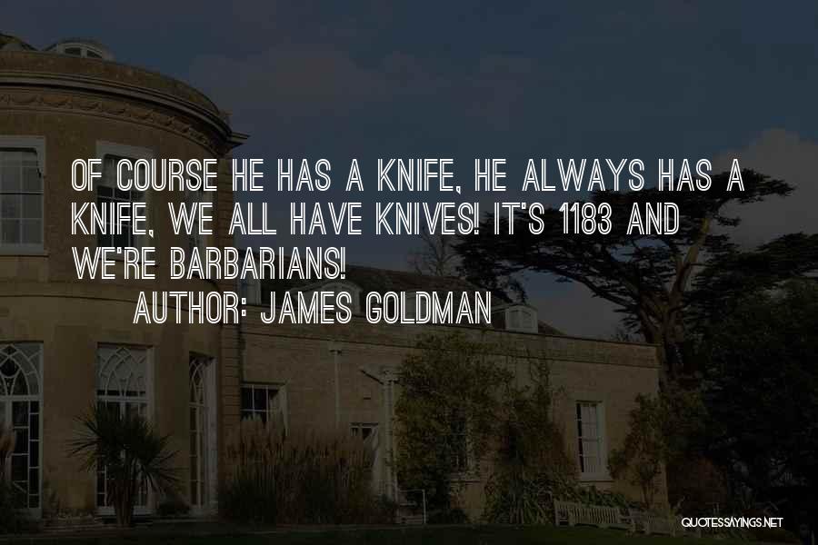 James Goldman Quotes 1324659