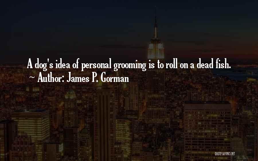 James Gorman Quotes By James P. Gorman