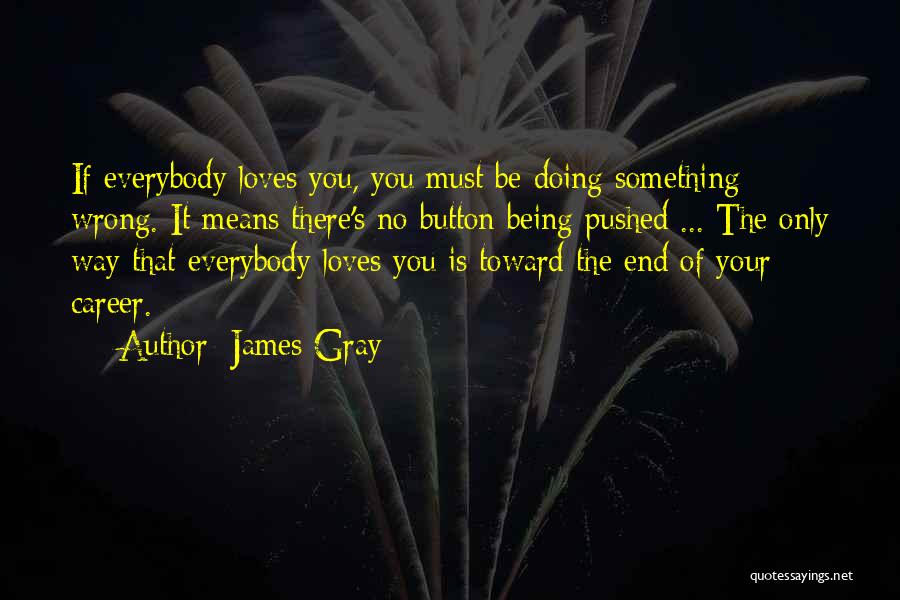 James Gray Quotes 1021631