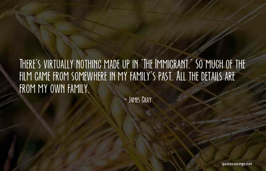 James Gray Quotes 1022924 James Gray Quotes 1022924