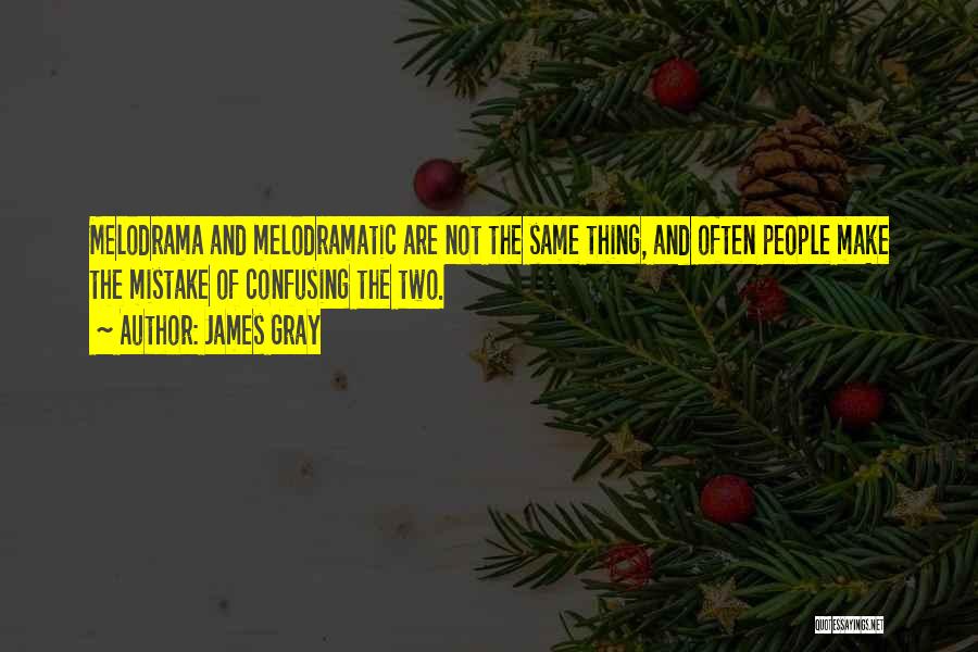 James Gray Quotes 106173
