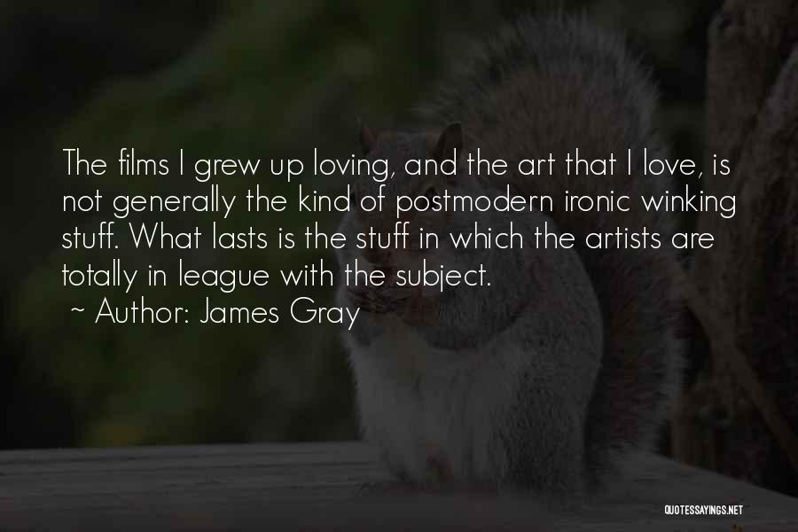 James Gray Quotes 1079386