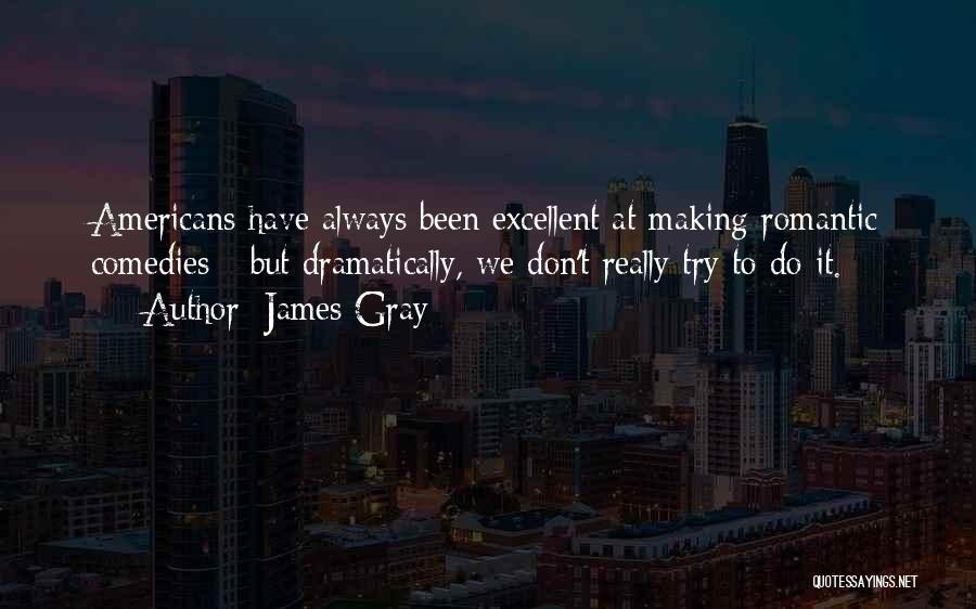 James Gray Quotes 1223782