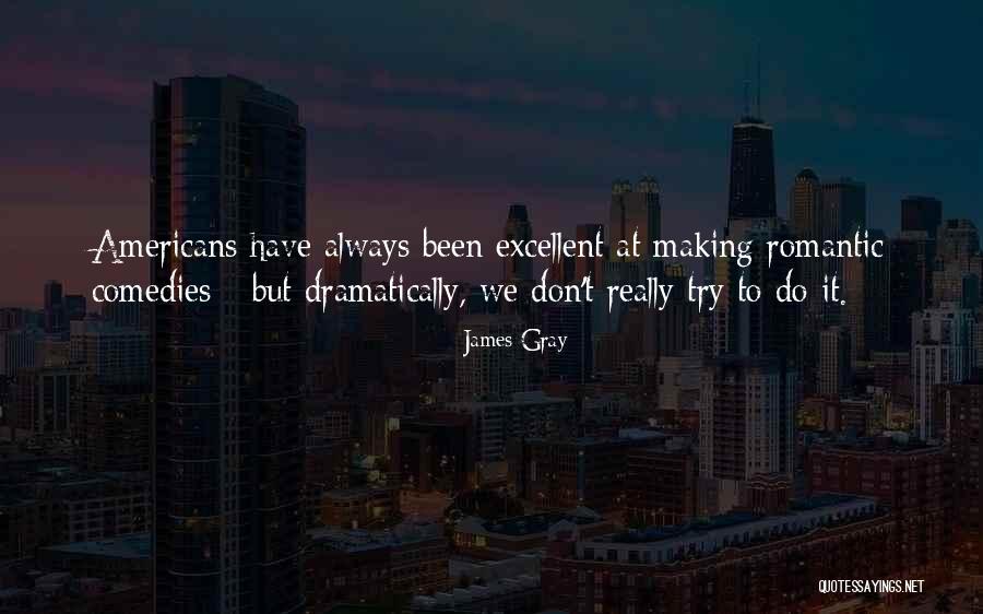 James Gray Quotes 1223782 James Gray Quotes 1223782