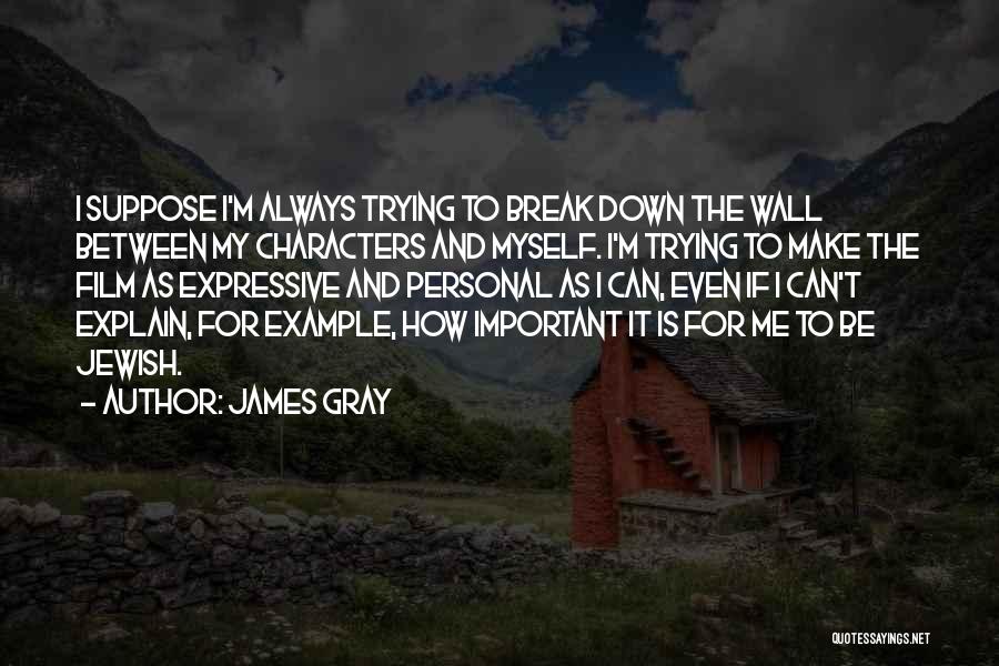 James Gray Quotes 1253444