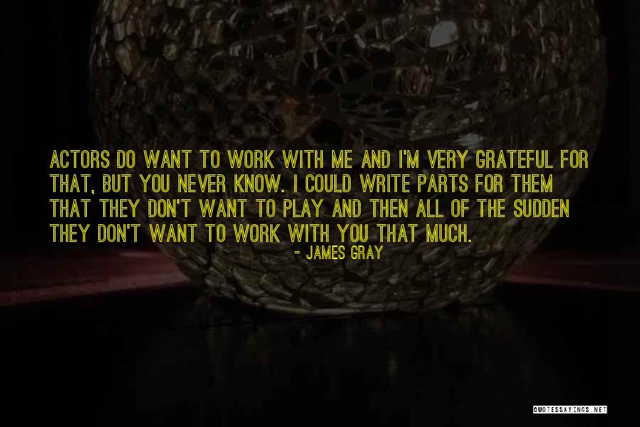 James Gray Quotes 1273099 James Gray Quotes 1273099