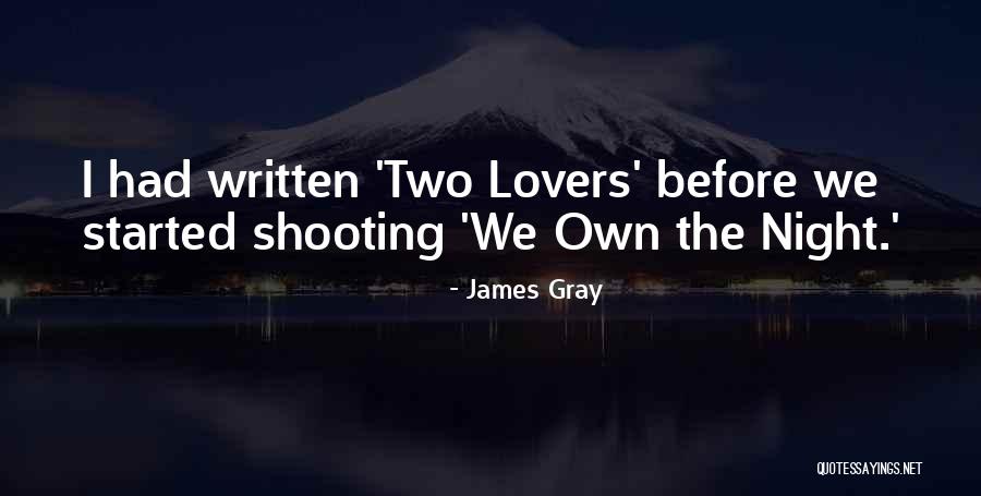 James Gray Quotes 1344124 James Gray Quotes 1344124