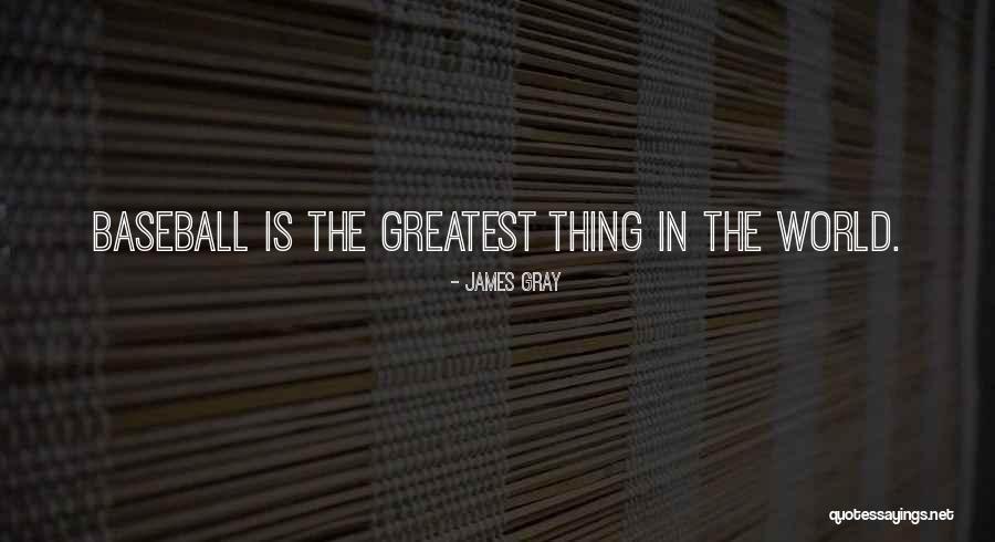 James Gray Quotes 1400470