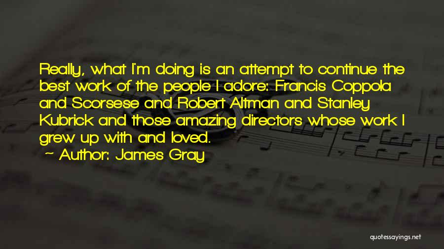 James Gray Quotes 1418323