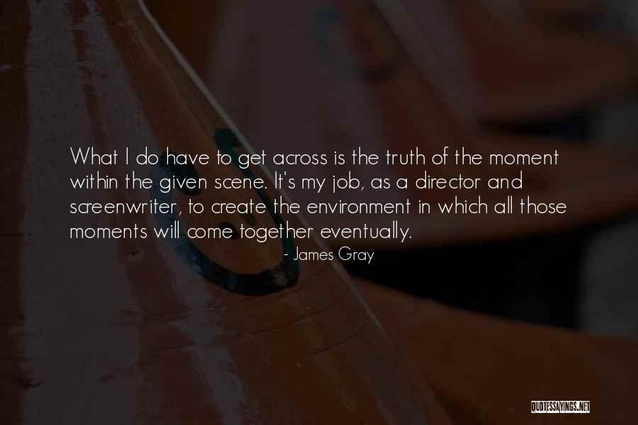 James Gray Quotes 1612236 James Gray Quotes 1612236