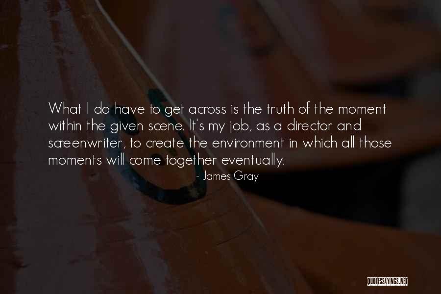 James Gray Quotes 1612236