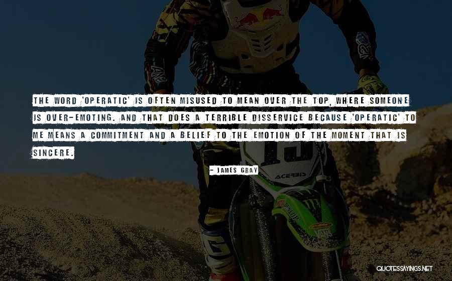 James Gray Quotes 1651498 James Gray Quotes 1651498