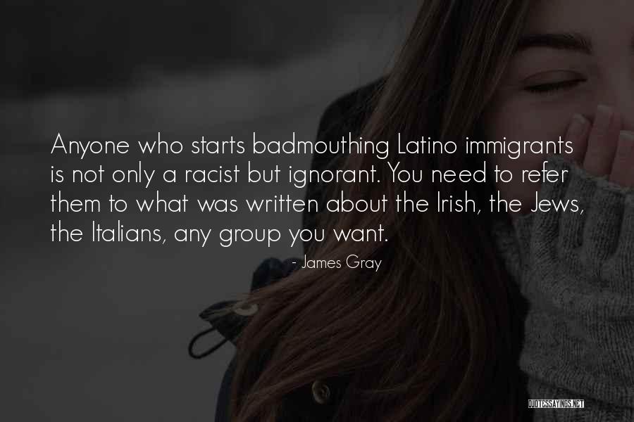 James Gray Quotes 1764510 James Gray Quotes 1764510