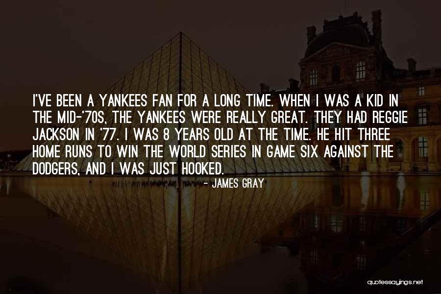 James Gray Quotes 1935066