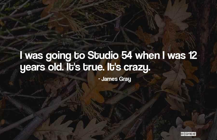 James Gray Quotes 2086598