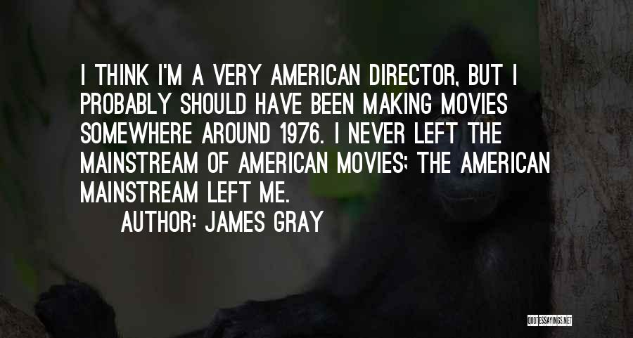James Gray Quotes 2123154