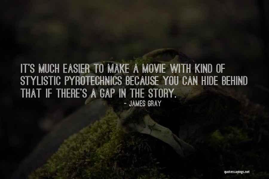 James Gray Quotes 2125474 James Gray Quotes 2125474