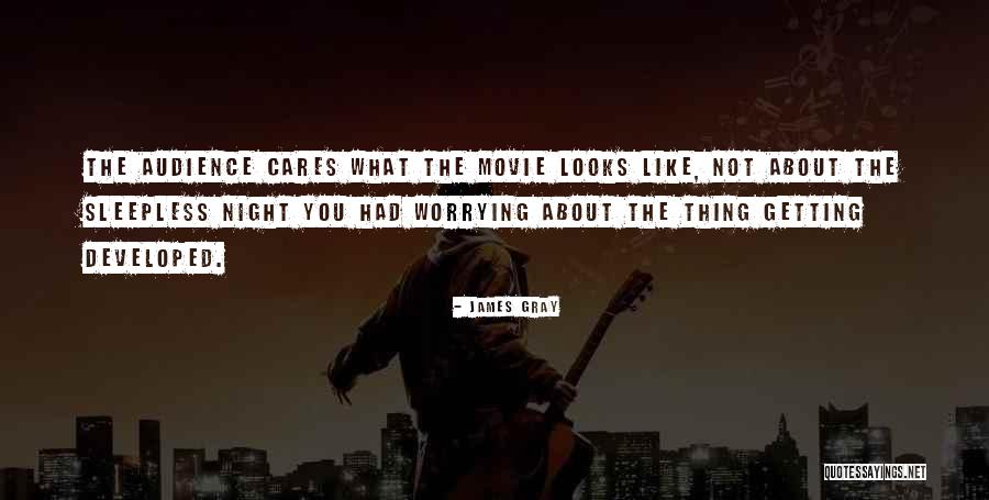 James Gray Quotes 414150 James Gray Quotes 414150