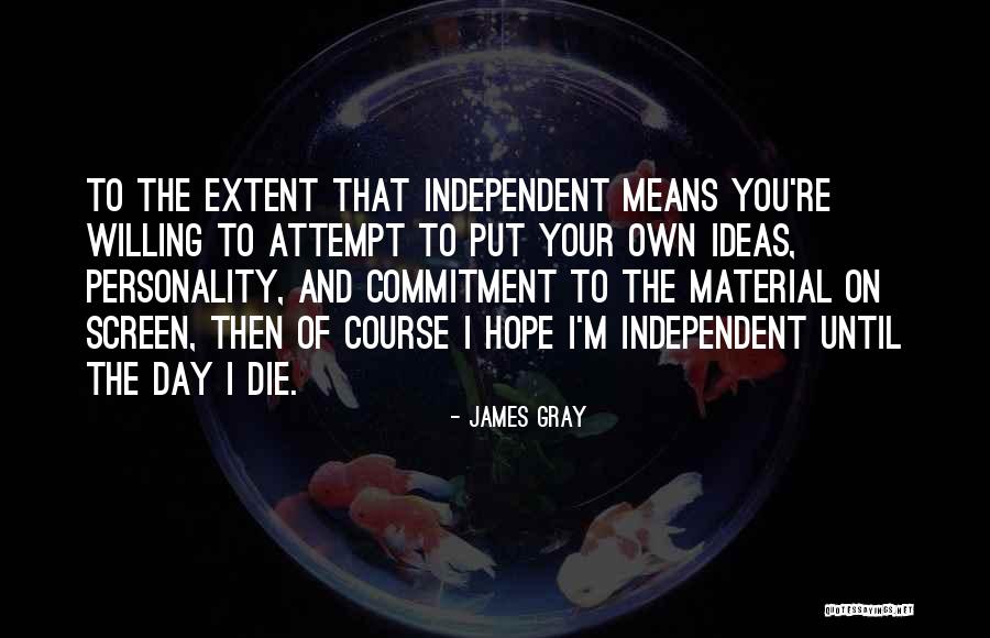 James Gray Quotes 440844 James Gray Quotes 440844