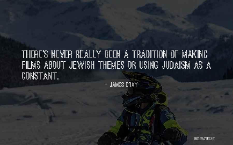 James Gray Quotes 445676 James Gray Quotes 445676