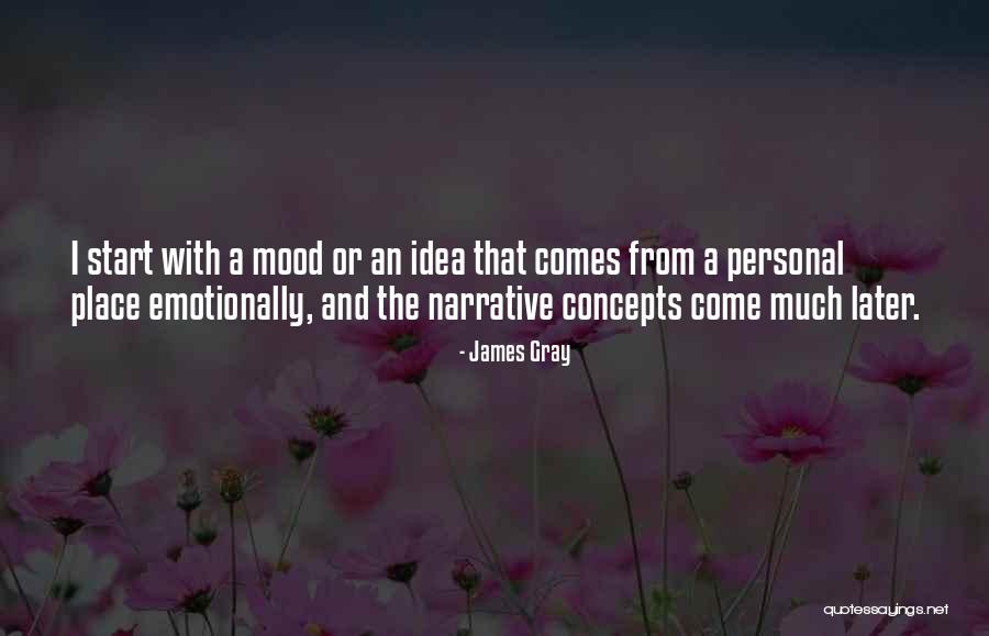 James Gray Quotes 499884 James Gray Quotes 499884